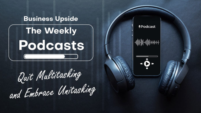 podcast 13 Quit Multitasking and Embrace Unitasking