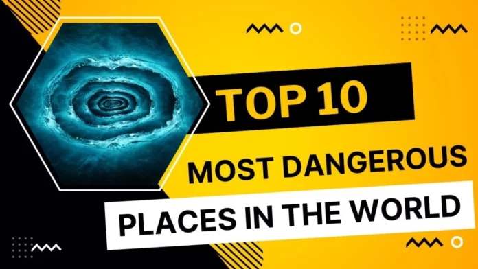 Top10 most dangerous places in the world (1)