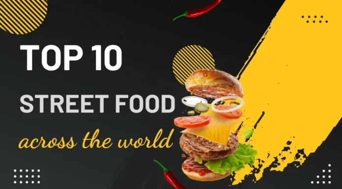 Top 10 street food across the world