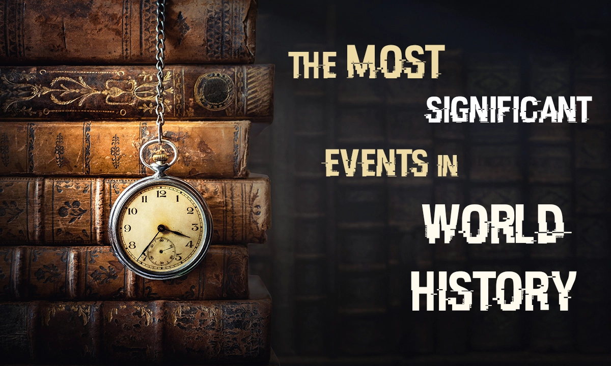 most significant events in world history