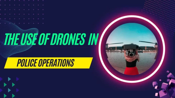 The use of drones in police operations