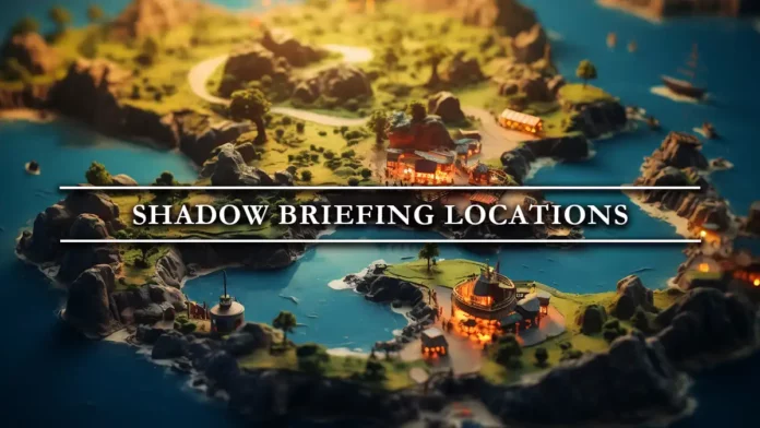 Shadow Briefing locations