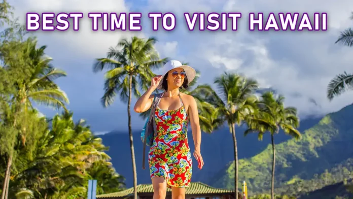 best time to visit Hawaii