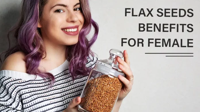 flax seeds benefits for female