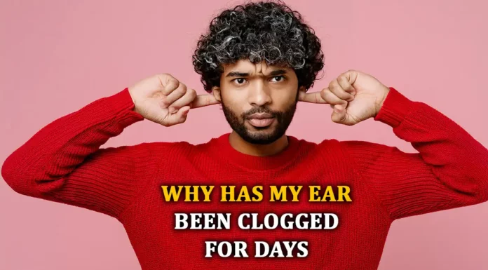 why has my ear been clogged for days