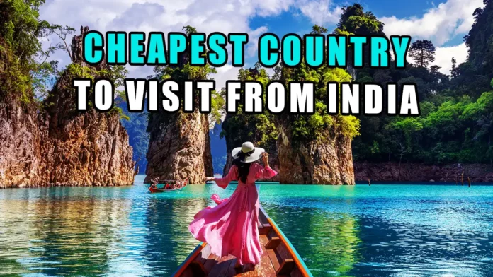 cheapest country to visit from India