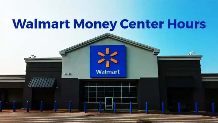 Walmart Money Center Hours