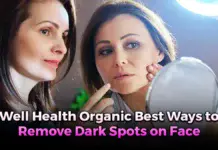 well health organic best ways to remove dark spots on face