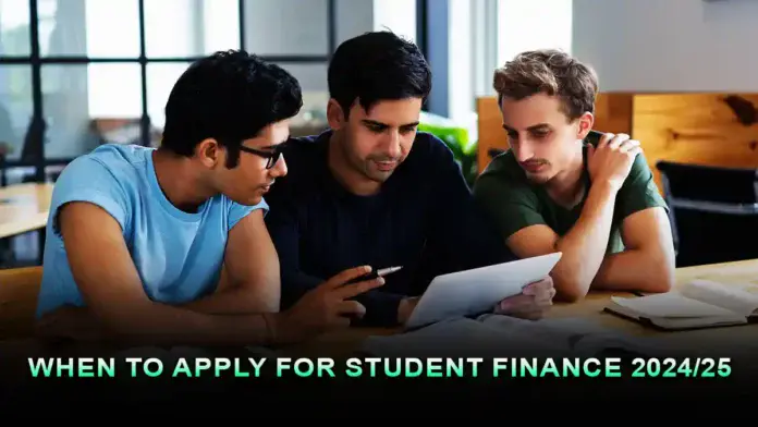 when to apply for student finance 2024/25