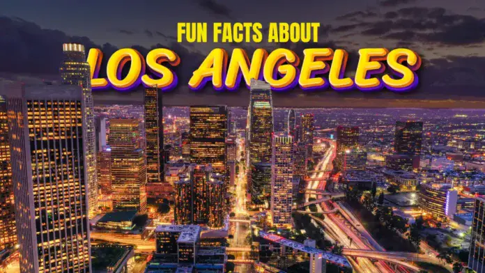 Sunshine, Stars, and Surprises: Fun Facts About LA