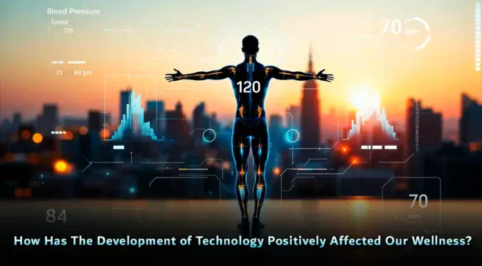 How has the development of technology positively affected our wellness?