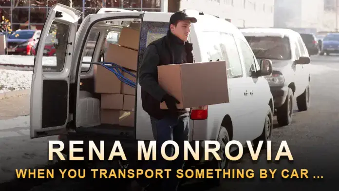 rena monrovia when you transport something by car ...