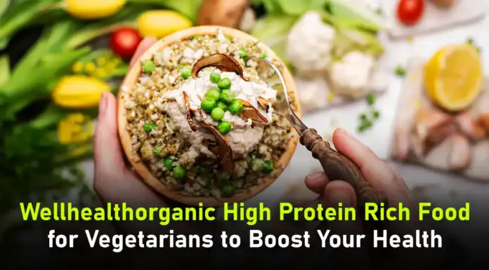 WellHealthOrganic high protein rich food for vegetarians to boost your health