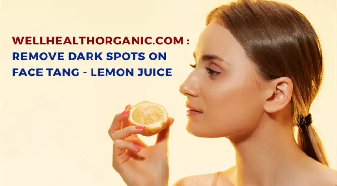 wellhealthorganic.com : remove dark spots on face tang - lemon juice