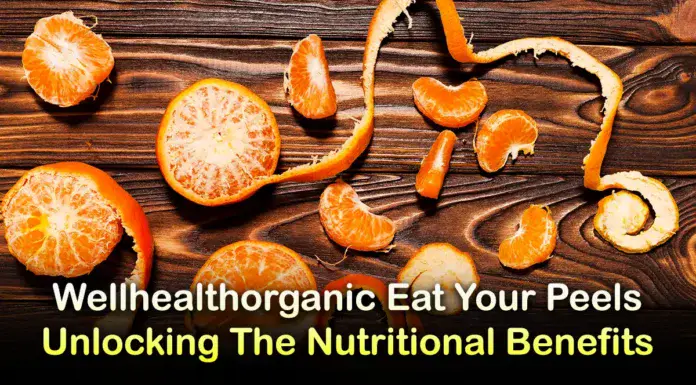 wellhealthorganic eat your peels unlocking the nutritional benefits