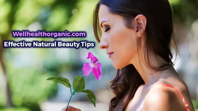 Wellhealthorganic.Com effective natural beauty tips