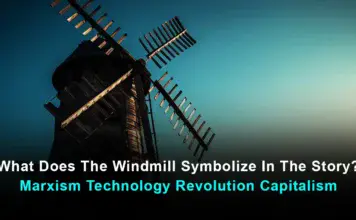 What does the windmill symbolize in the story? Marxism Technology Revolution Capitalism