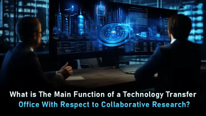 what is the main function of a technology transfer office with respect to collaborative research?