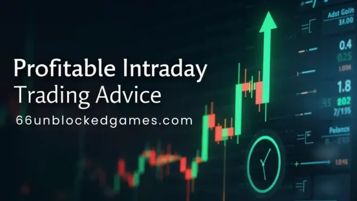 Profitable Intraday Trading Advice 66unblockedgames.com