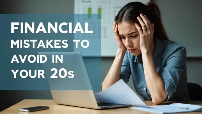 financial mistakes to avoid in your 20s