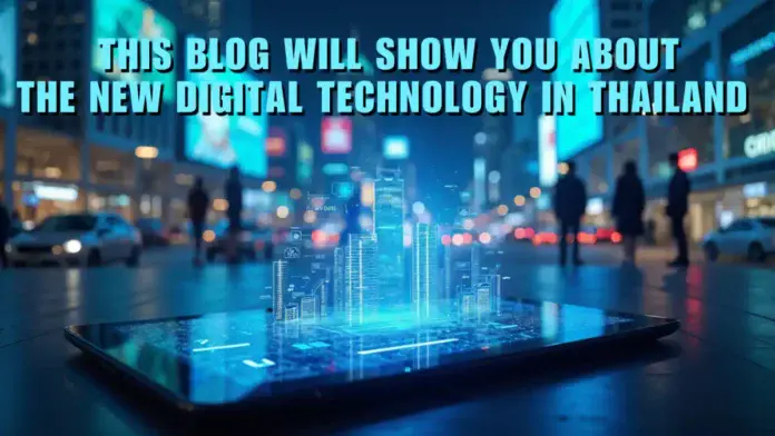 this blog will show you about the new digital technology in thailand