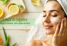 Well Health Organic best ways to remove dark spots on face