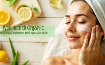 Well Health Organic best ways to remove dark spots on face